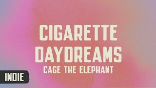 Cage The Elephant - Cigarette Daydreams (lyrics)