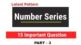 Latest Pattern Number Series 15 Questions for SBI CLERK 2018 Exam | Part -3
