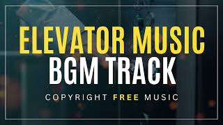 Elevator Music BGM Track - Copyright Free Music