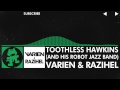 [Glitch Hop / 110BPM] - Varien & Razihel - Toothless Hawkins (And His Robot Jazz Band)