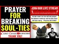 prayer for breaking soul ties prayer to break soul ties breaking ungodly soul ties