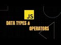 Javascript Data types and Operators