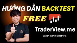 Hướng Dẫn Backtest TraderView Miễn Phí Mới Nhất | TRADERPTKT