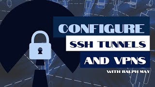 Configuring SSH Tunnels and VPNs | Ralph May