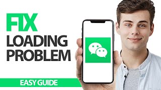 How To Fix WeChat App Loading Problem | Final Solution