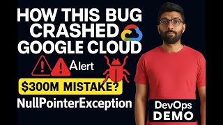 How a NullPointerException Crashed Google Cloud – Live Java Demo & DevOps Lessons