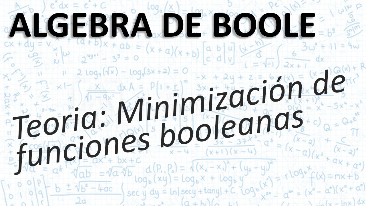 Teoría De Minimización De Funciones Booleanas - Algebra De Boole - YouTube