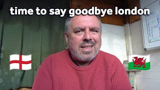 Going back to Wales in December | Leaving London plan after 18 years