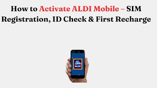 How to Activate ALDI Mobile – SIM Registration, ID Check & First Recharge
