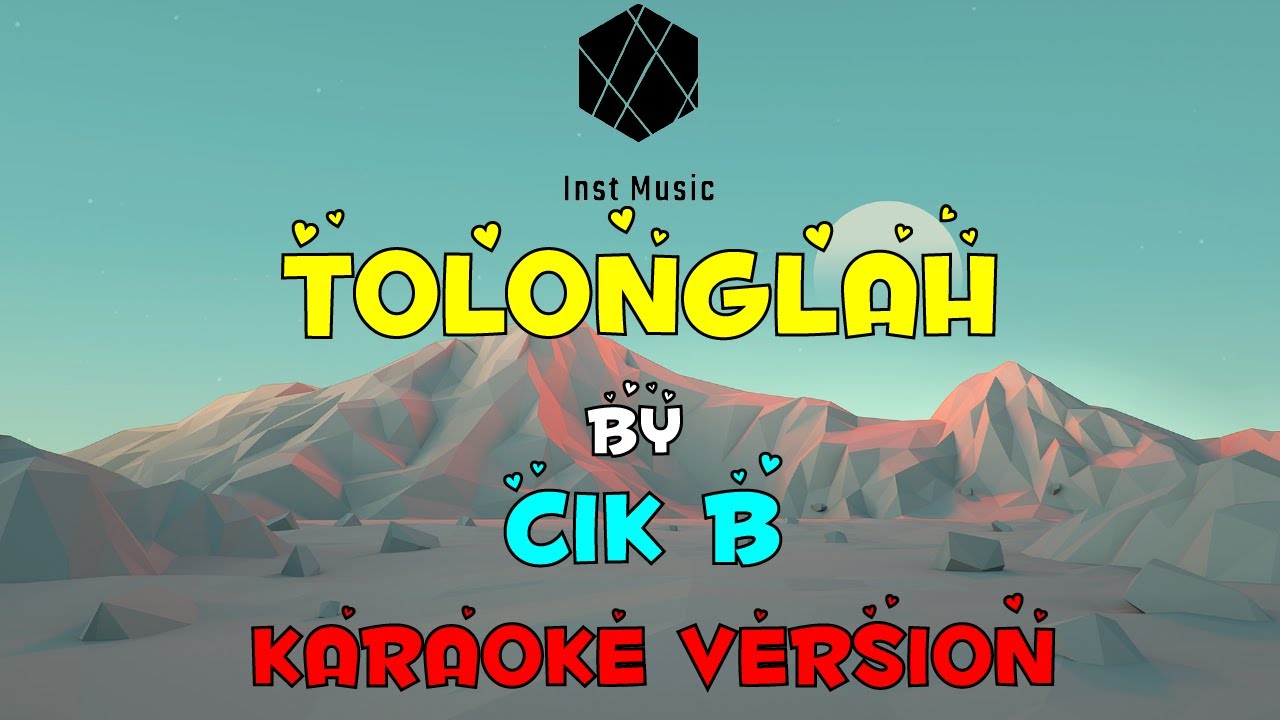 CIK B - TOLONGLAH (Karaoke Version) Tanpa Vokal / Minuse One / Lirik ...