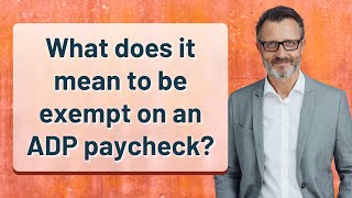 What does it mean to be exempt on an ADP paycheck?