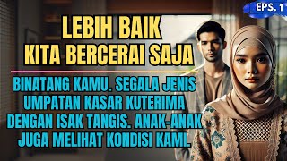 VIRAL !! LEBIH BAIK KITA CERAI SAJA {PART 1} #kisahnyata #novelromantis #ceritasedihkisahCerita