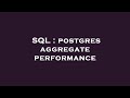 SQL : postgres aggregate performance