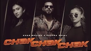 Chak Chak Chak (4K Video) Khan Bhaini Ft.Shipra Goyal | New Punjabi Song 2022 | JHANDI PROD..