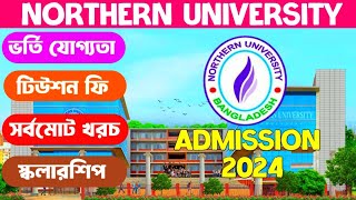 Northern University All Program \u0026 Tuition Fees 2024 Details || Northern University Admission 2024