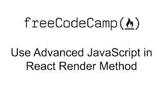 Use Advanced JavaScript in React Render Method - React - Free Code Camp