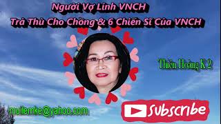 Người Vợ Lính VNCH Trả Thù Cho Chồng & 6 Chiến Sĩ VNCH/ Tác Giả Phương Lâm/ Diễn Đọc Thiên Hoàng