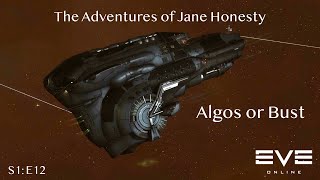 Algos or Bust: The Adventures of Jane Honesty | Eve Online | S1:E12