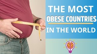 The Most Obese Countries in the World