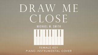 DRAW ME CLOSE | Michael W. Smith - [Female Key] Piano Instrumental Cover by GershonRebong