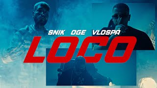 SNIK x OGE x VLOSPA - LOCO ( MUSIC )