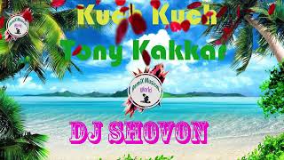 Kuch Kuch Hota Hai - Tonny Kakkar Dj Mix New Hindi Song | Mix By Dj Shovon 2019
