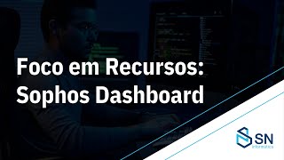 Foco do recurso: O painel do Sophos