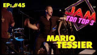 Jam Ton Top 3 - Mario Tessier - Ép.#45 (Ép.#6 à la radio)