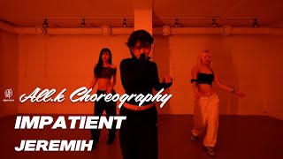 IMPATIENT - JEREMIH / ALL.K Choreography / Urban Play Dance Academy