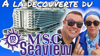 A LA DECOUVERTE DU MSC SEAVIEW