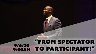 From Spectator to Participant | Bishop Daniel Robertson, Jr. | 9-6-20, 9am