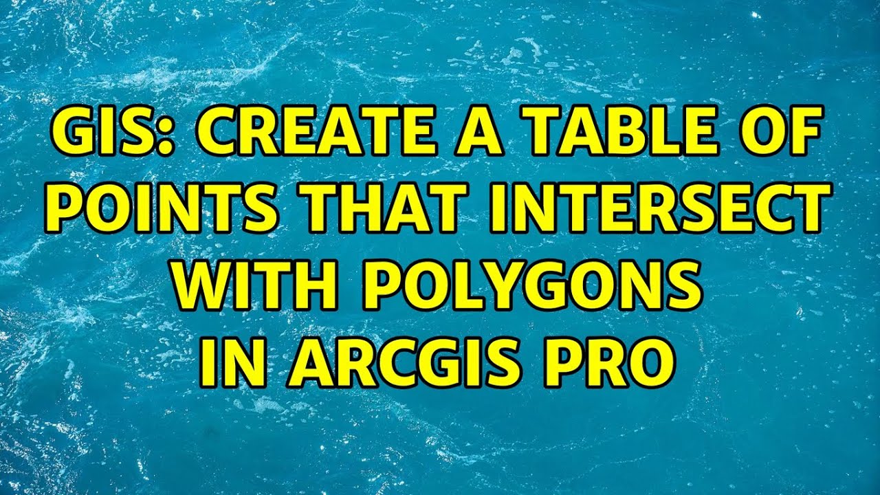 GIS: Create A Table Of Points That Intersect With Polygons In ArcGIS ...