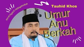 Bab Umur Anu Berkah _ Tauhid Khos | KH. M. Syarif Hidayatullah