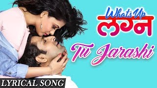 Tu Jarashi | Lyrical Song | What's Up Lagna | Nilesh Moharir | Vaibhav Tatwawaadi, Prarthana Behere