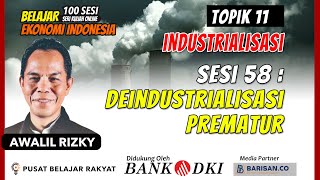 SESI 58 : DEINDUSTRIALISASI PREMATUR