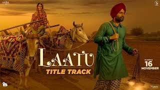 Nachhatar Gill - Laatu Title Track | Gagan Kokri, Aditi Sharma | Jatinder Shah | Punjabi Songs 2018