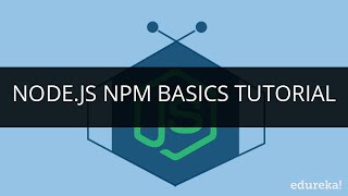 Node.js NPM Basics Tutorial | Node.js Tutorial | Node.js Tutorial for Beginners | Edureka