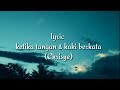 Chrisye - ketika tangan dan kaki berkata (lirik)