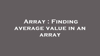 Array : Finding average value in an array