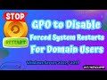 Create GPO to Disable forced system restarts For Domain Users | Windows Server 2022 / 2019