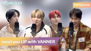 meet you UP with VANNER (배너). Time to heal with our music