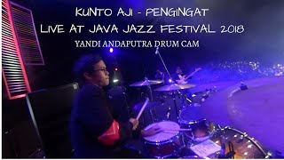 KUNTO AJI - PENGINGAT LIVE AT JAVA JAZZ FESTIVAL 2018 | YANDI ANDAPUTRA DRUM CAM