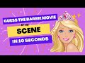 Guess the BARBIE Movie by the SCENE