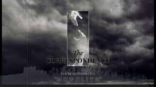 The Correspondence - MONOLITH (OFFICIAL VIDEO STREAM)