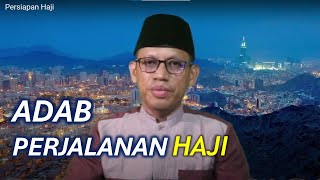 Manasik Haji Part2 |Adab dalam Perjalanan Haji | Ustadz Mustaqim