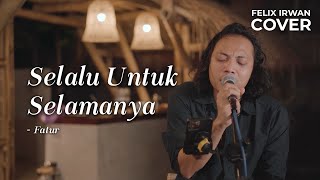 SELALU UNTUK SELAMANYA - FATUR | FELIX IRWAN FT DAVID B