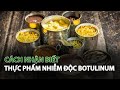 Cách nhận biết Thực Phẩm Nhiễm Độc Botulinum| VTC14