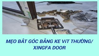 Mẹo bắt góc cửa nhôm bằng ke vít/ Xingfa Door