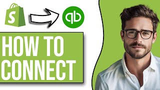 How To Connect Shopify To Quickbooks (2025)