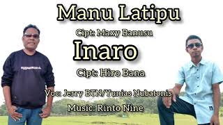 MANULATIPU \u0026 INARO//Cipt: Maxy Banusu \u0026 Hiro Bana.